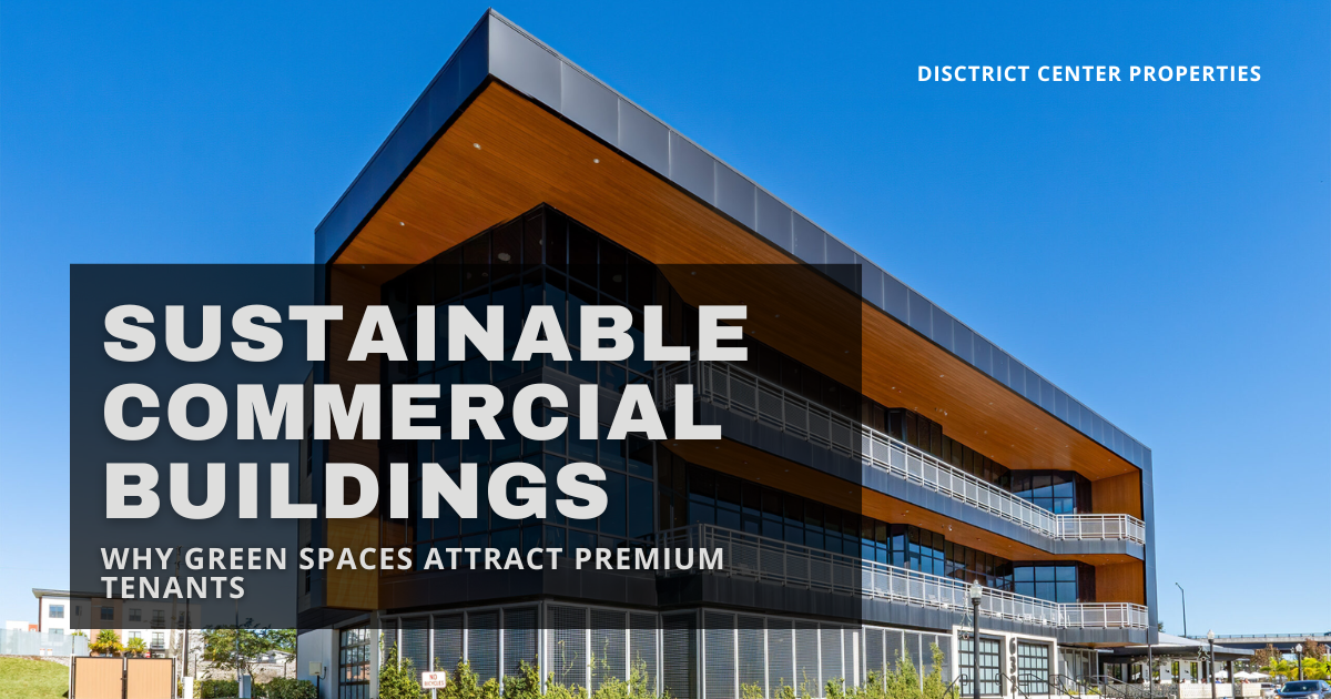 sustainable commercial buildings why green spaces attract premium tenants
