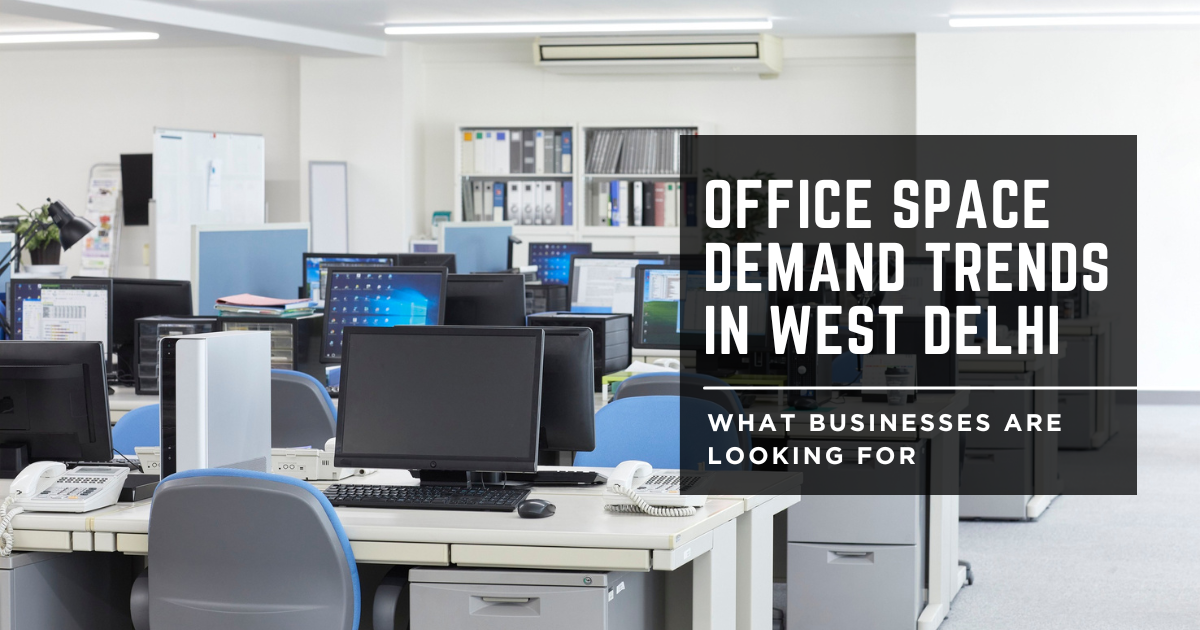 office space demand trends in west delhi